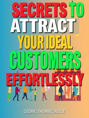cover image of Secrets to Attract Your Ideal Customers Effortlessly
